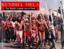 Kumbha Mela - The Worlds Largest Act of Faith